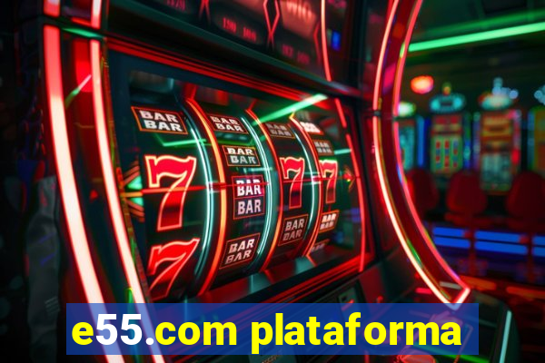 e55.com plataforma